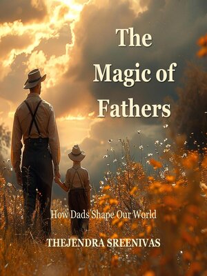 cover image of The Magic of Fathers--How Dads Shape Our World